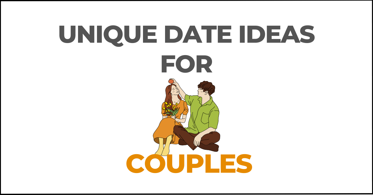 Unique date ideas for couples